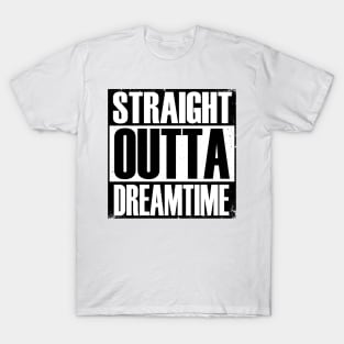 Aboriginal Art - Straight Outta Dreamtime T-Shirt